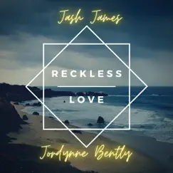 Reckless Love (Cover) - Single by Jash James & Jordynne Bently album reviews, ratings, credits
