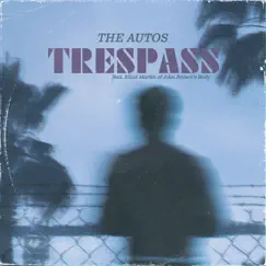 Trespass (feat. Elliot Martin) - Single by The Autos album reviews, ratings, credits