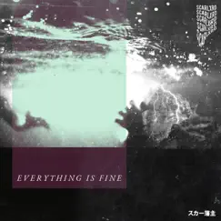 EVERYTHING IS FINE - Single by Scarlxrd album reviews, ratings, credits