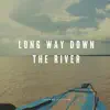 Long Way down the River song lyrics