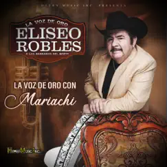 La Voz de Oro Con Mariachi by Eliseo Robles album reviews, ratings, credits