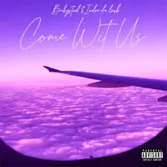 Come Wit Us (feat. Indoe Da Lowk) Song Lyrics