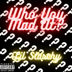 WhoYouMadAt??? - Single by Lil Starchy album reviews, ratings, credits