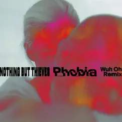Phobia (Wuh Oh Remix) - Single by Nothing But Thieves album reviews, ratings, credits