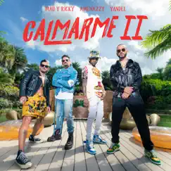 Calmarme II - Single by Amenazzy, Mau y Ricky & Yandel album reviews, ratings, credits