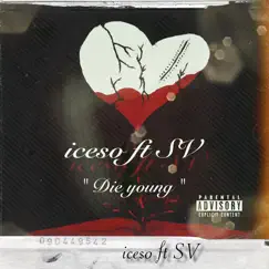 Die Young (feat. SV) - Single by Iceso album reviews, ratings, credits