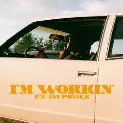 I'M WORKIN' (feat. Jay Prince) - Single by John Givez album reviews, ratings, credits