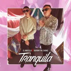 Tranquila - Single by El Malilla & Bairon The Choke album reviews, ratings, credits