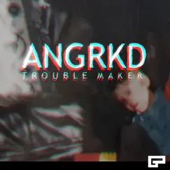 Trouble Maker - Single by ANGRKD album reviews, ratings, credits
