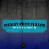 Medley Pros Fluxos - Single album lyrics, reviews, download
