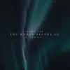 The World Before Us (feat. Deniz Kirci) - Single album lyrics, reviews, download