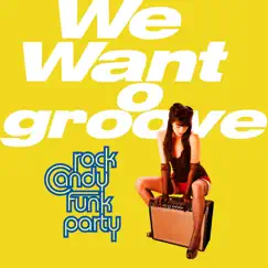 We Want Groove by Rock Candy Funk Party album reviews, ratings, credits