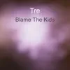 Blame the Kids (feat. Mr Problematic) - Single album lyrics, reviews, download