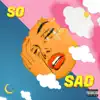 So Sad (feat. Jinell) - Single album lyrics, reviews, download