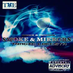 Smoke & Mirrors - Single by Tragic Loccsta album reviews, ratings, credits