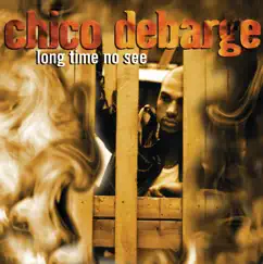 Long Time No See by Chico DeBarge album reviews, ratings, credits