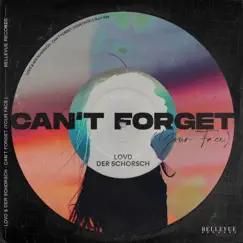 Can't Forget (Your Face) - Single by LOVD & Der Schorsch album reviews, ratings, credits