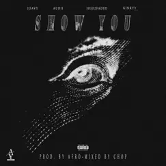 Show You (feat. Jojo2faded, Kinkyy & Audii June) Song Lyrics
