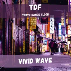 TDF (Tokyo Dance Floor) - Single by Vivid Wave album reviews, ratings, credits