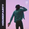 HOUSEparty - Single album lyrics, reviews, download