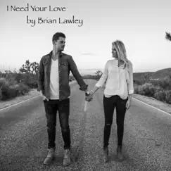 I Need Your Love - Single by Brian Lawley album reviews, ratings, credits