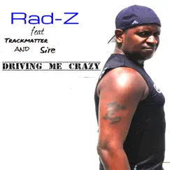 Driving me crazy (Special Edition) - Single by Rad-Z album reviews, ratings, credits