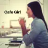 Cafe Girl album lyrics, reviews, download