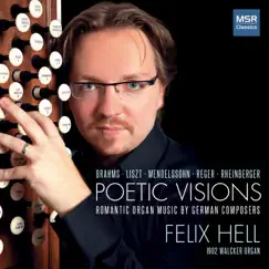 Poetic Visions - Romantic Organ Music by German Composers (E.F. Walcker Organ) by Felix Hell album reviews, ratings, credits