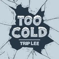 Too Cold - Single by Trip Lee album reviews, ratings, credits