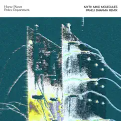 Myth Mind Molecules (Pandji Dharma Remix) - Single by Horse Planet Police Department & Pandji Dharma album reviews, ratings, credits