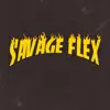 Savage Flex - EP album lyrics, reviews, download