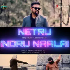 Netru Indru Naalai (feat. Sathyaprakash Dharmar) - Single by Pravin Mani album reviews, ratings, credits