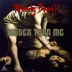 Bigger Than Me - Single by Woody Beast album reviews, ratings, credits