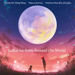 Lullabies from Around the World by Music for Deep Sleep, Vidura Barrios & Nathan Mulcahy-Morgan album reviews, ratings, credits
