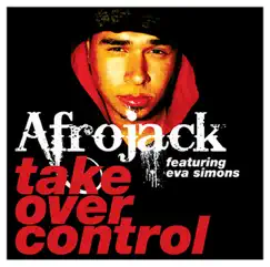 Take Over Control (Dutch Radio Edit) [feat. Eva Simons] Song Lyrics