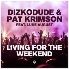 Living for the Weekend (feat. Luke August) [DJ Antoine vs Mad Mark 2k17 Extended Remix] Song Lyrics