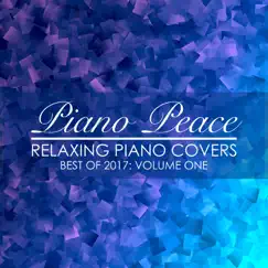 Relaxing Piano Covers, Vol. 1 (Best Of 2017) by Piano Peace album reviews, ratings, credits