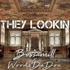 They Lookin (feat. WoodzDaDon) - Single by Bossamill album reviews, ratings, credits