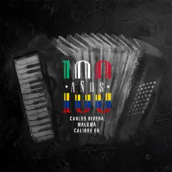 100 Años (con Calibre 50) - Single by Carlos Rivera, Maluma & Calibre 50 album reviews, ratings, credits