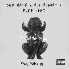 Fly Gang Flow (feat. Eli McCoey & Duke Heat) - Single by Bud Wade album reviews, ratings, credits