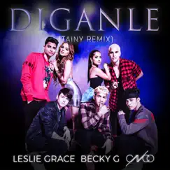 Díganle (Tainy Remix) - Single by Leslie Grace, Becky G. & CNCO album reviews, ratings, credits