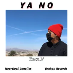 Ya No - Single by Zeta.V, Heartles$ Lonelies & Broken Records album reviews, ratings, credits