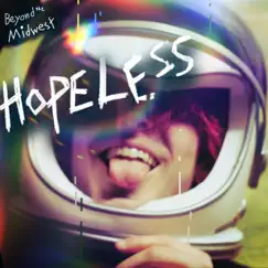 Hopeless - Single by Beyond the Midwest album reviews, ratings, credits