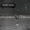 In My Head - Single album lyrics, reviews, download