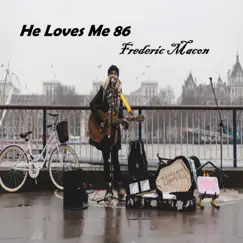 He Loves Me 86 - Single by Frederic Macon album reviews, ratings, credits