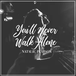 You'll Never Walk Alone - Single by Natalie Pearson album reviews, ratings, credits