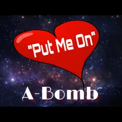 Put Me On - Single by A-Bomb album reviews, ratings, credits