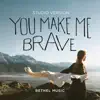 You Make Me Brave (Studio Version) - Single album lyrics, reviews, download
