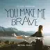 You Make Me Brave (Studio Version) mp3 download