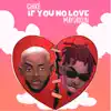 If You No Love (feat. Mayorkun) - Single album lyrics, reviews, download